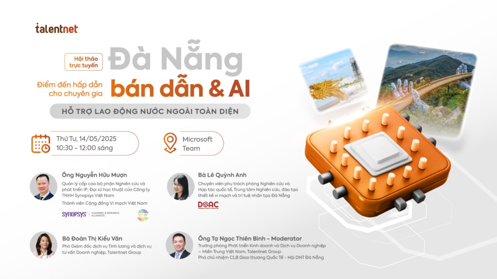 Hội Thảo Trực Tuyến - Đà Nẵng: Điểm Đến Hấp Dẫn Cho Chuyên Gia Bán Dẫn & AI - Hỗ Trợ Lao Động Nước Ngoài Toàn Diện 2 Danang Webinar 2025 KV